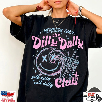 Dilly Dally Club Shirt Members Only Funny Aesthetic Graphic Tee