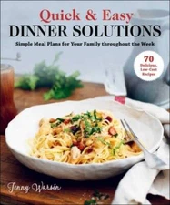 Quick  Easy Dinner Solutions: Simple Meal Plans for Your Family througho - GOOD