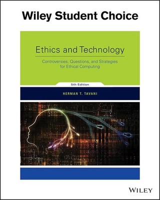 Ethics and Technology : Controversies, Questions, and Strategies 5th E