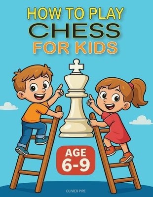 Olivier Francis J Pi How to Play Chess for Kids Age 6 (Taschenbuch) (US IMPORT)