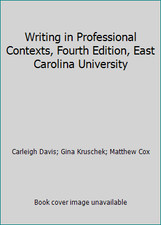 Writing in Professional Contexts, Fourth Edition, East Carolina University