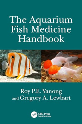 The Aquarium Fish Medicine Handbook - Paperback NEW Yanong, Roy P.E 04/03/2024