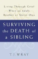 SURVIVING THE DEATH OF A SIBLING:  Living Through Grief When an Adul - VERY GOOD