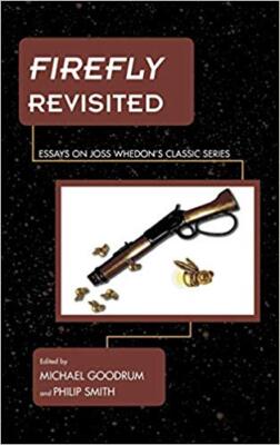 Firefly Revisited   Essays on Joss Whedon's Classic Series - Hardb - X555z