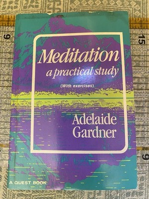 Meditation: A Practical Study by Adelaide Gardner (1979, Trade Paperback)