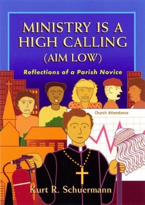Kurt R. Schuerman Ministry Is a High Calling (Aim Low (Taschenbuch) (US IMPORT)
