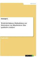 Work-Life-Balance-MaßNahmen Zur Motivation Von Mitarbeitern. Eine Qualitative An