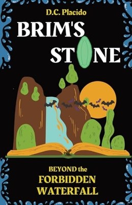 Brim's Stone : Beyond the Forbidden Waterfall -  NEW D. C. Placido 2021