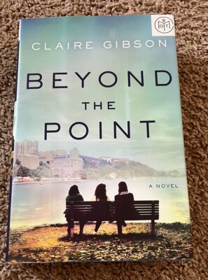 Beyond the Point : A Novel by Claire Gibson (2019, Hardcover)