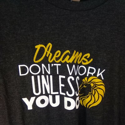 Med . T-shirt 20''×28'' Dreams Don't Work Unless You Do # GETTING JAXXED ( U44)