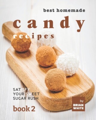 White - Best Homemade Candy Recipes  Satisfy Your Sweet Sugar Rush - B - X555z