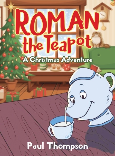 Roman the Teapot: A Christmas Adventure: A Christmas  by Paul Thompson HARDBACK