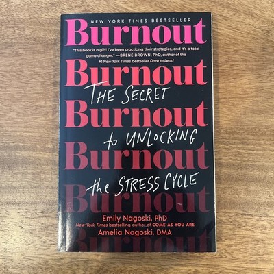 Burnout : The Secret to Unlocking the Stress Cycle by Emily Nagoski and...