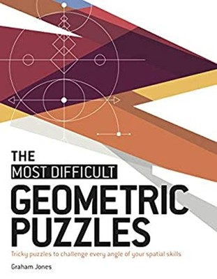 The Most Difficult Geometric Puzzles : Tricky Puzzles to Challeng