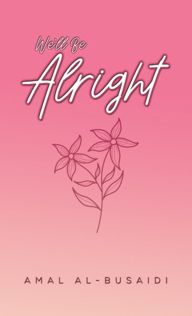 We’ll Be Alright by Amal Al-Busaidi (Paperback Book)