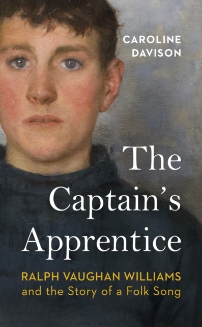 The Captain's Apprentice: Ralph Vaughan Williams and the Story of a Folk Song b - Image 4