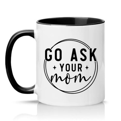 Go Ask Your Mom Damen 11 Unzen Keramiktasse Mama Leben Elternschaft Humor Geschenk für sie