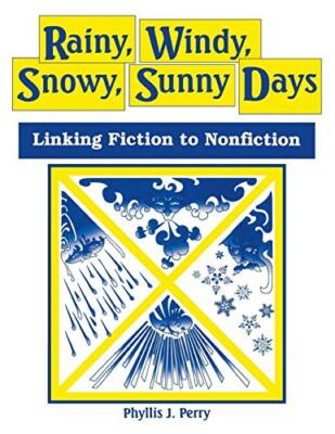 Rainy, Windy, Snowy, Sunny Days: Linking Fiction to Nonfiction                 