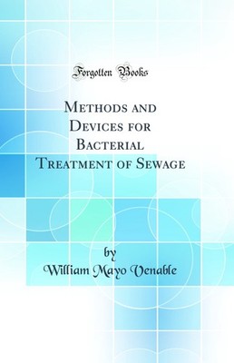 Methods and Devices for Bacterial Treatment of Sewage (Classic Reprint)