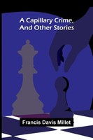 Francis Davis Millet | A Capillary Crime, And Other Stories | Taschenbuch (2025)