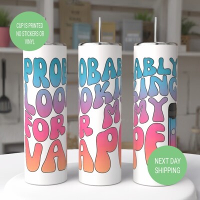 Probably Looking For My Vape 20oz Tumbler