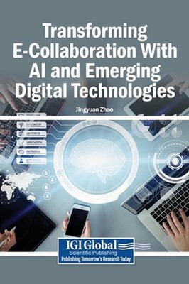 Transforming E-Collaboration With AI and Emerging Digital Technologies by Jingyu
