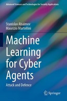 Machine Learning For Cyber Agents Attack And Defence Stanislav Abaimov (U. A.)