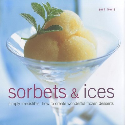 Sara Lewis - Sorbets and Ices - Hardback - H245z