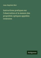 Instructions Pratiques Sur L'observation Et La Mesure Des PropriéTéS Optiques...