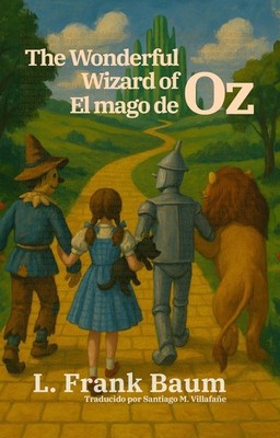 El mago de Oz - The Wonderful Wizard of Oz: Texto paralelo biling?e - Bilingual 