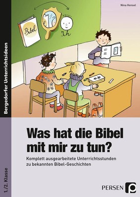 Was hat die Bibel mit mir zu tun? - 1./2. Klasse | Nina Hensel | Deutsch | 91 S.