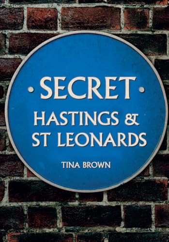 Secret Hastings & St Leonards-Tina Brown
