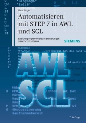 Automatisieren mit STEP 7 in AWL und SCL Hans Berger
