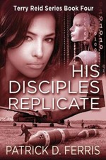 His Disciples Replicate (Terry Reid) by Patrick D Ferris [Paperback]