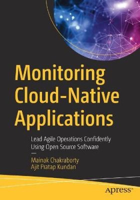 Monitoring Cloud-Native Applications: Lead Agile Operations Confidently Using