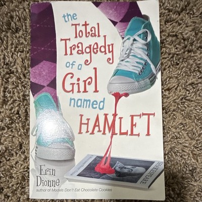 Erin Dionne The Total Tragedy of a Girl Named Hamlet PB Scholastic Ed