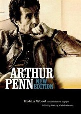 ARTHUR PENN: NEW EDITION (CONTEMPORARY APPROACHES TO FILM By Robin Wood NEW