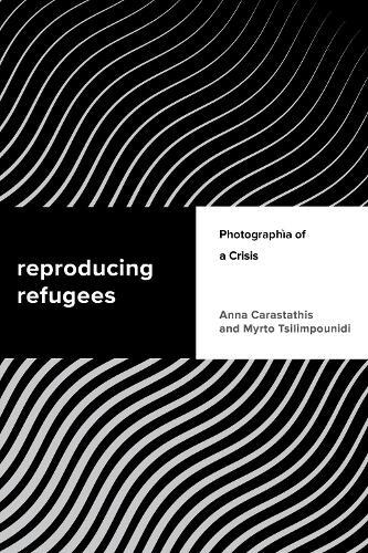 Anna Carastathis Myrto Tsilimpounidi Reproducing Refugees (gebundene