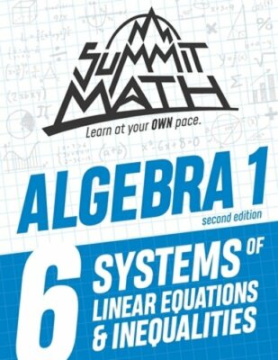 Summit Math Algebra 1 Book 6: Systems of Linear Equations and Inequalities: New