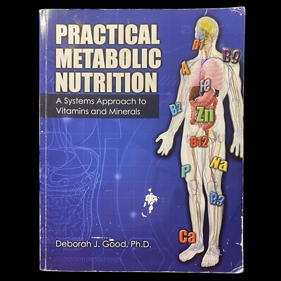 Practical Metabolic Nutrition: A Systems Approach to Vitamins and Minerals...