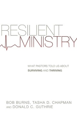 Bob Burns Donald C. Resilient Ministry   What Pastors Told Us Abo (Taschenbuch)