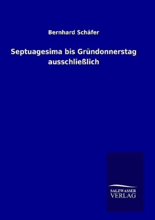 Bernhard Schäfer | Septuagesima Bis Gründonnerstag Ausschließlich |