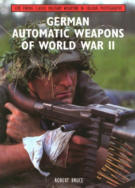 German Automatic Weapons of World War II by Robert Bruce (Paperback Book)