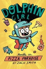 Zach Smith Dolphin Girl 1: Trouble in Pizza Paradise! (Paperback) (UK IMPORT)