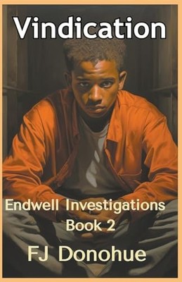 Vindication (Endwell Investigations) -  NEW Fj Donohue 2023-01-20