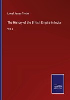 Lionel James Trotter | The History Of The British Empire In India | Taschenbuch