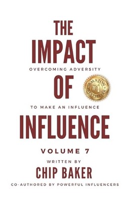 The Impact Of Influence Volume 7: Overcoming Adversity To Make An Influence by D