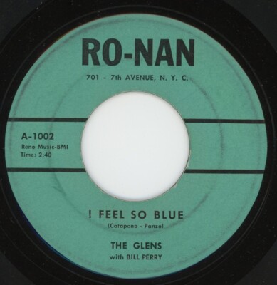 THE GLENS w/ BILL PERRY - I Feel So Blue - Ro-Nan - Rare Doo Wop 45 - VG+