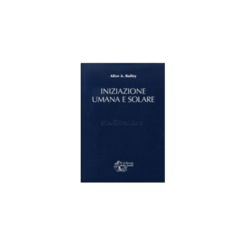 Libri Bailey Alice A. - Iniziazione Umana E Solare - Immagine 3