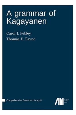 Eine Grammatik von Kagayanen von Thomas E. Payne Hardcover Buch